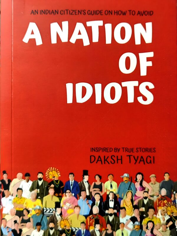 A Nation Of Idiots by Daksh Tyagi (English) (Paperback).