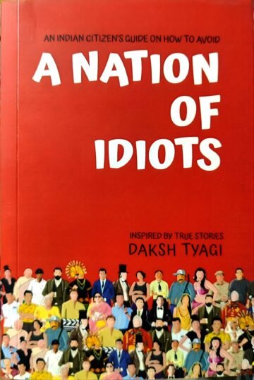 A Nation Of Idiots by Daksh Tyagi (English) (Paperback).