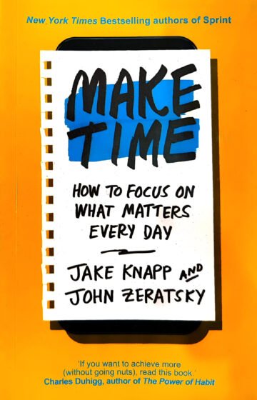 Make Time (How To Focus On What Matters Every Day) by jake Knapp (English) (Paperback).