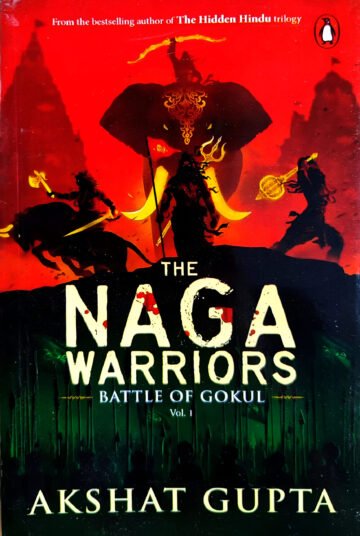 The Naga Warriors (Battle Of Gokul Volume 1) by Akshat Gupta (English) (Paperback).