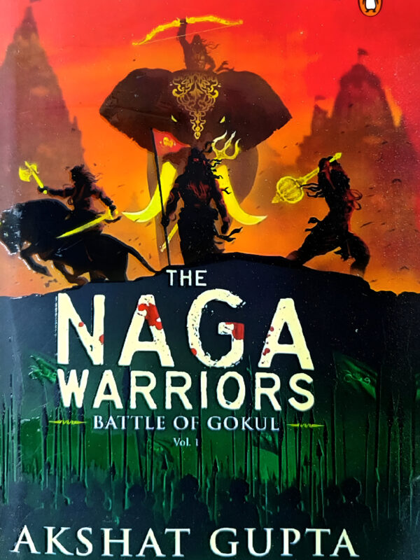 The Naga Warriors (Battle of Gokul Vol 1) (English) (Paperback).