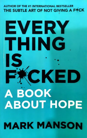 Every Thing Is F*cked (A Book About Hope) by Mark Manson (English) (Paperback).
