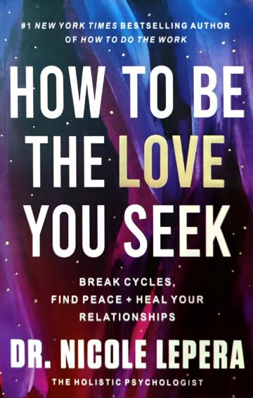 How To Be The Love You Seek by Dr. Nicole Lepera (English) (Paperback).