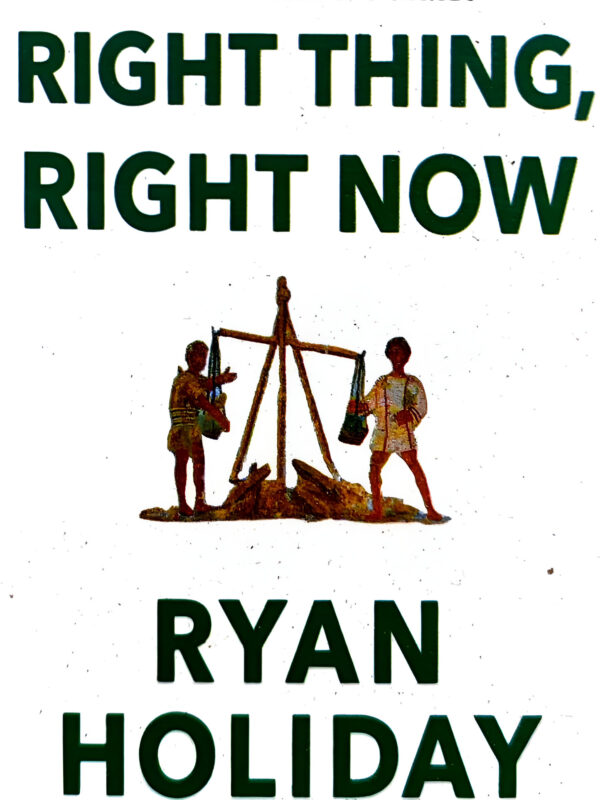 Right Thing, Right Now by Ryan Holiday (English) (Paperback).