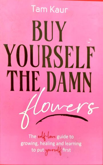 Buy Yourself The Damn Flowers by Tam Kaur (English) (Paperback).