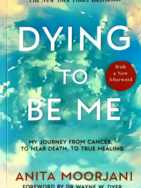 Dying To Be Me by Anita Moorjani (English) (Paperback).