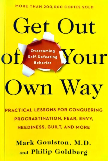 Get Out Of Your Own Way by Mark Goulston, M. D. And Philip Goldberg (English) (Paperback).