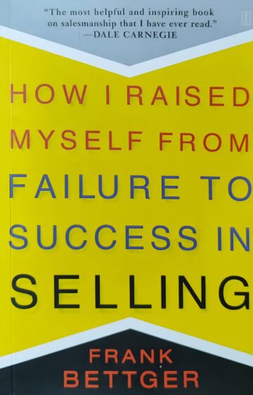 How Iraised Myself From Failure To Success In Selling by Frank Bettger (English) (Paperback).