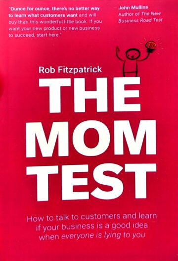 The Mom Test by Rob Fitzpatrick (English) (Paperback).