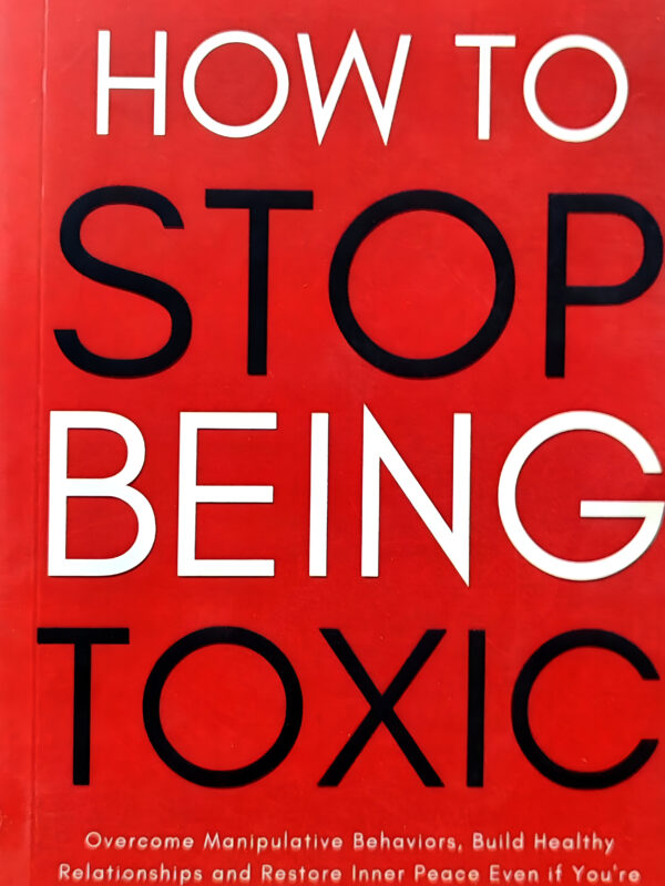 How To Stop Being Toxic by Edward Clarke (English) (Paperback).