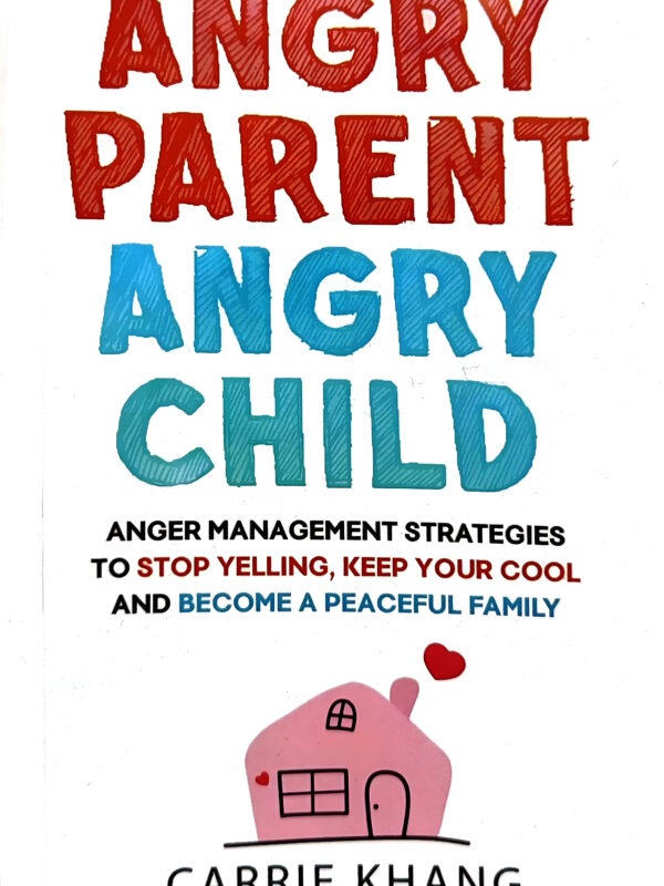 Angry Parent Angry Child by Carrie Khang (English) (Paperback).