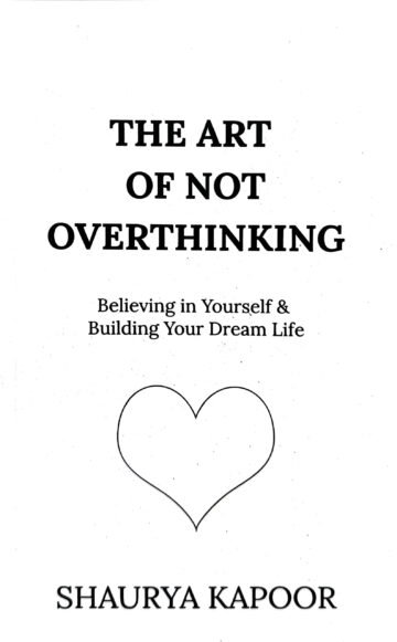 The Art Of Not Overthinking by Shaurya Kappor (English) (Paperback).