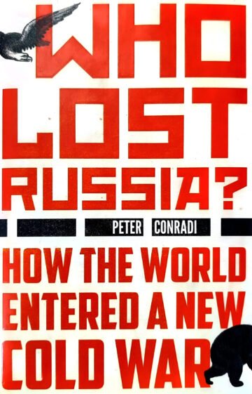 Who Lost Russia? (How The World Entered A New Cold War) by Peter Conradi (English) (Hardcover).