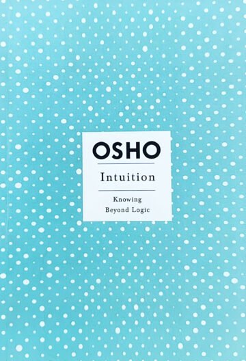 Intuition (Knowing Beyond Logic) by Osho (English) (Paperback).