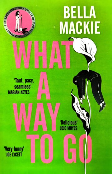 What A Way To Go by Bella Mackie (English) (Paperback).
