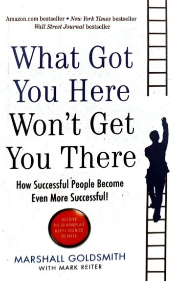 What Got You Here Won't Get You There by Marshall Goldsmith (English) (Paperback).