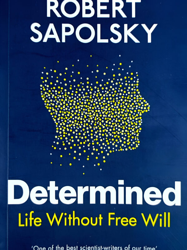 Determined (Life Without Free Will) by Robert Sapolsky (English) (Paperback).