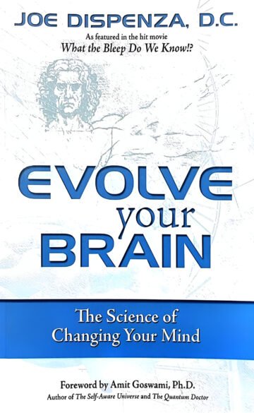 Evolve Your Brain (The Science of Changing Your Mind) by Joe Dispenza, D.C. (English) (Paperback).