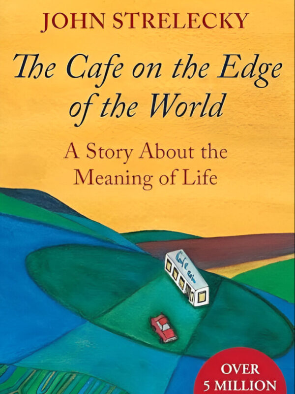 The Cafe On The Edge Of The World (A Story About The Meaning Of Life) by John Strelecky (English) (Paperback).