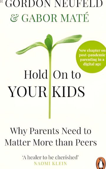 Hold on to Your Kids (Why Parents Need to Matter More Than Peers) by Gabor Mate (English) (Paperback).