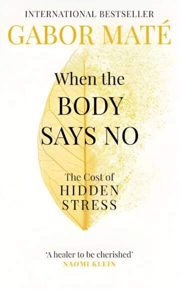 When The Body Says No by Gabor Mate (English) (Paperback).