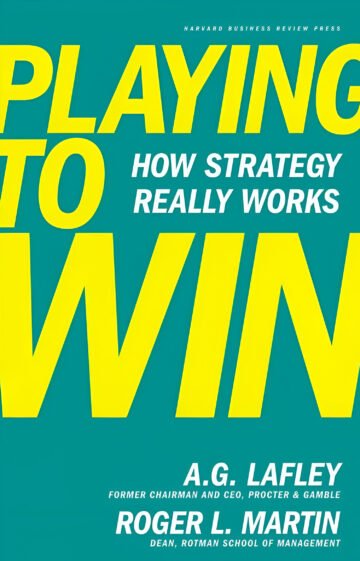 Playing to Win How Strategy Really Works by Lafley (English) (Paperback).