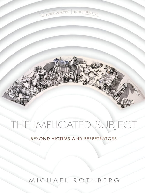 The Implicated Subject (Beyond Victims and Perpetrators) by Michael Rothberg (English) (Paperback).