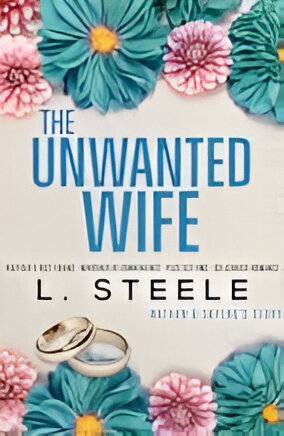 The Unwanted Wife (Brother's Best Friend Marriage of Convenience Romance) by L. Steele (English) (Paperback).