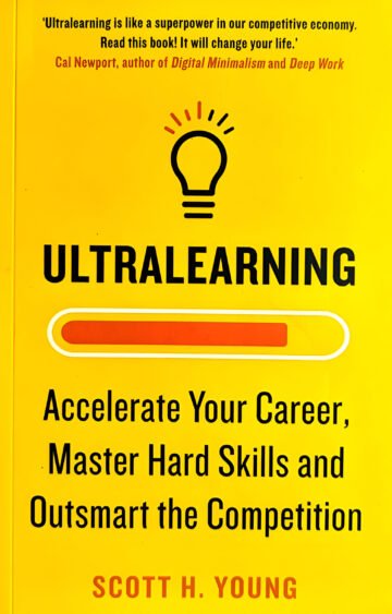 Ultralearning (Accelerate Your Career, Master Hard Skills And Outsmart The Competition) by Scott H. Young (English) (Paperback).