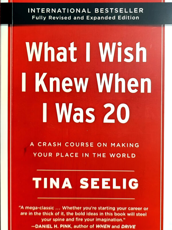 What I Wish I Knew When I Was 20 (A Crash Course On Making Your Place In The World) by Tina Seelig (English) (Paperback).
