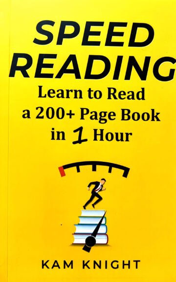 Speed Reading (Learn To Read A 200+ Page Book In 1 Hour) by Kam Knight (English) (Paperback).