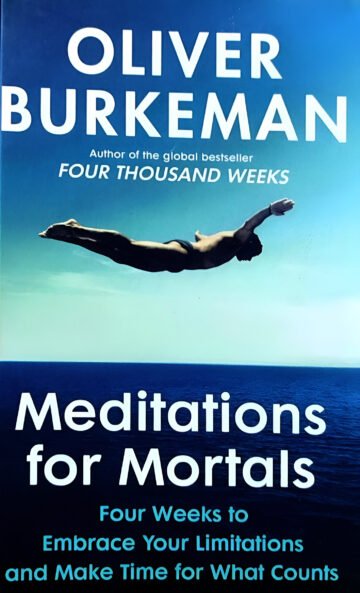 Meditations For Mortals by Oliver Burkeman (English) (Paperback).