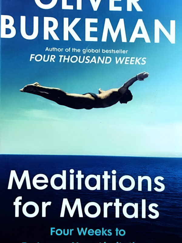 Meditations For Mortals by Oliver Burkeman (English) (Paperback).