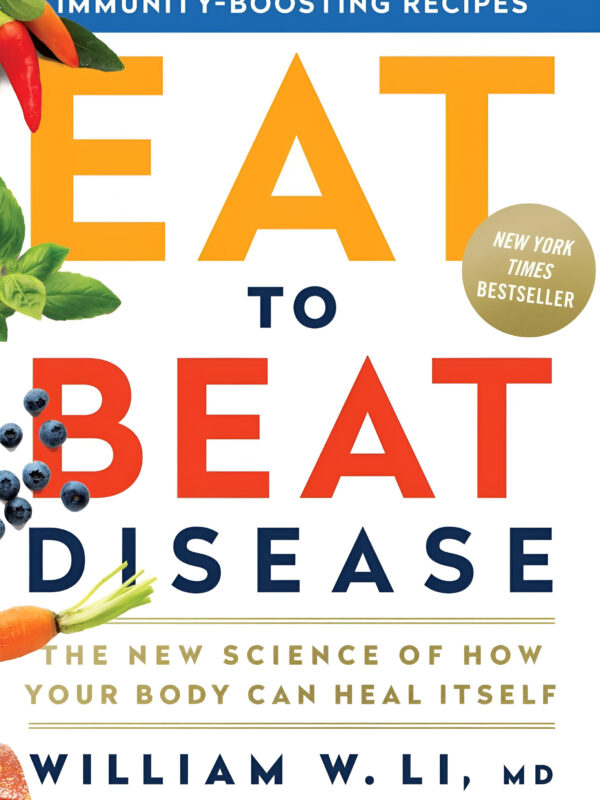Eat to Beat Disease by William W. Li, MD (English) (Paperback).
