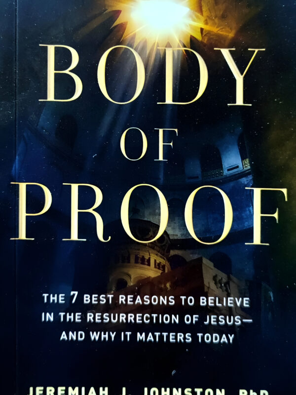 Body Of Proof (The 7 Best Reasons To Believe In the Resurrection Of Jesus) by Jeremiah J. Johnston (English) (Paperback).