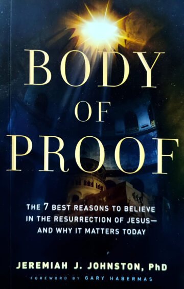 Body Of Proof (The 7 Best Reasons To Believe In the Resurrection Of Jesus) by Jeremiah J. Johnston (English) (Paperback).