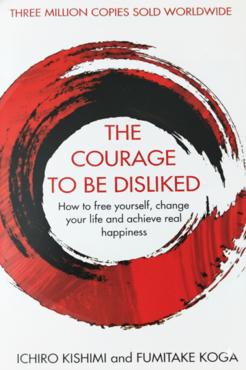 The Courage To Be Disliked by Fumitake Koga And Ichiro Kishimi (English) (Paperback).