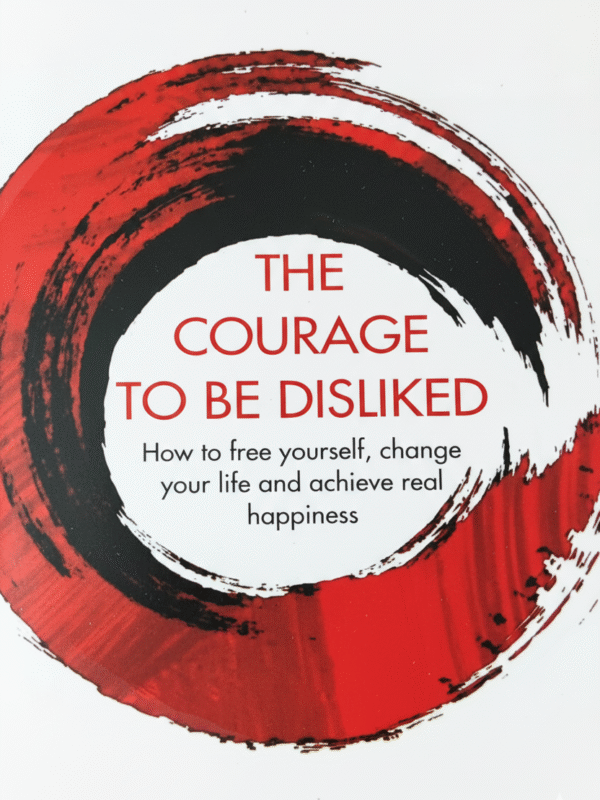 The Courage To Be Disliked by Fumitake Koga And Ichiro Kishimi (English) (Paperback).
